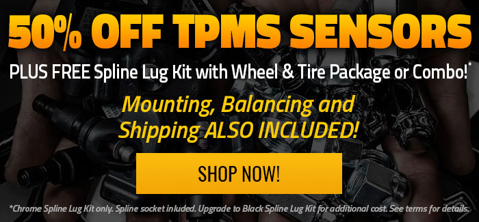 50% OFF TPMS & FREE Spline Chrome Lug Kit with Wheel & Tire Packages